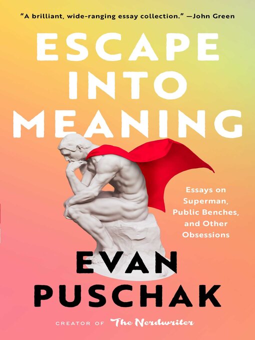 Title details for Escape into Meaning by Evan Puschak - Wait list